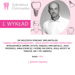 Zabieg implantologiczny - rola asysty oczami operatora